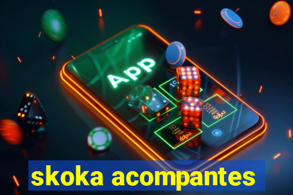 skoka acompantes